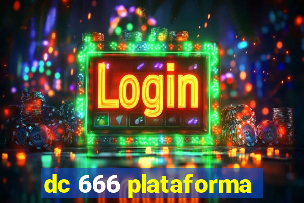 dc 666 plataforma